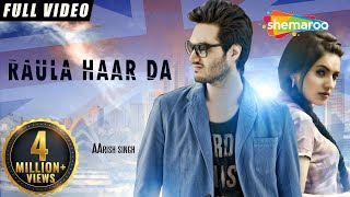 Aarish Singh : Raula Haar Da | New Punjabi Songs | Official Video [Hd] | | Latest Punjabi Songs