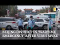 Beijing district in ‘wartime emergency mode’ after spike in local Covid-19 cases