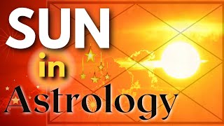 MEANING OF SUN IN ASTROLOGY:  Significance, Qualities, What it Represents, Rules, and Signifies