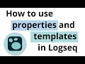 How to use properties and templates in Logseq