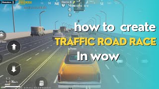 How to Create Traffic Road Race wow map in PUBG mobile | wow tutorial video | Pubgmobile