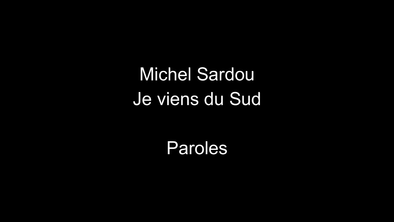 Michel Sardou Je Viens Du Sud Paroles Youtube Music