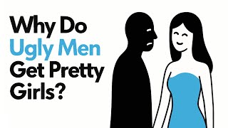 Why Do Ugly Men Get Pretty Girls? (Psychology Explains)
