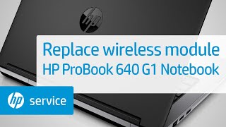 Replace the wireless module | HP ProBook 640 G1 Notebook | HP Support