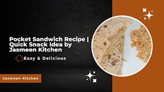 Pocket Sandwich Recipe | Quick Snack Idea by Jasmeen Kitchen