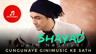 Shayad || Audio Song || Love Aaj Kal || Pritam & Jubin Nautiyal || Gini Music