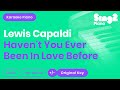 Lewis Capaldi - Haven't You Ever Been In Love Before? (Piano Karaoke)