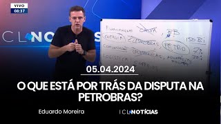 Eduardo Moreira explica o que está por trás da disputa pelo controle da Petrobras