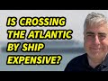 Is Crossing The Atlantic By Ship Expensive? A Queen Mary 2 Review