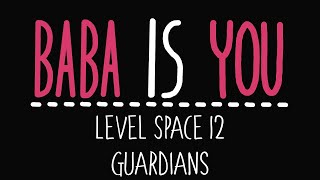 Baba Is You - Level Space 12 - Guardians - Solution