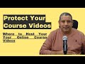 Where to Host Videos of Your Online Course Videos and Protect them from Download