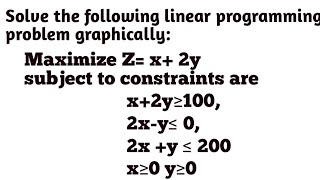Solve the following linear programming problem graphically: Maximize Z= x+ 2y subject to constraints