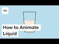 How To Animate Liquid In After Effects