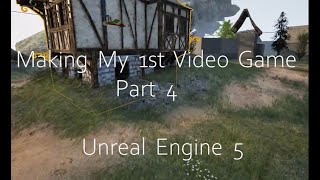 1st Time Making a Video Game using Unreal Engine 5- PART 4