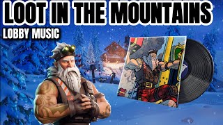 Fortnite | Loot in the Mountains Lobby Music [Introduced C3S1]