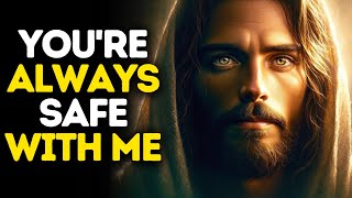 You're Always Safe With Me | God Says | God Message Today | Gods Message Now | God Message | God Say