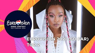 Eurovision 2021: TOP 2 (So far + 🇦🇱🇮🇱)