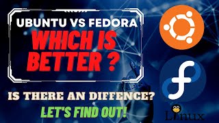Ubuntu vs Fedora | Which is better for you?
