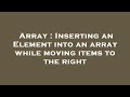 Array : Inserting an Element into an array while moving items to the right