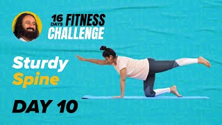 Day 10 of The 16 Day Fitness Challenge | Sturdy Spine | Gurudev Sri Sri Ravi Shankar