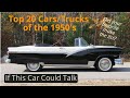 If These Top 20 1950's Cars/Trucks Could Talk - 