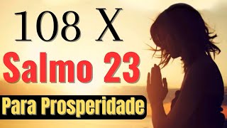 Oração para alcançar graças e prosperidade, 108 x SALMO 23