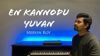 En Kannodu | Yuvan | Arinthum Ariyamalum | Cover by Mervin Roy