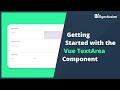 Getting Started with the Vue TextArea Component