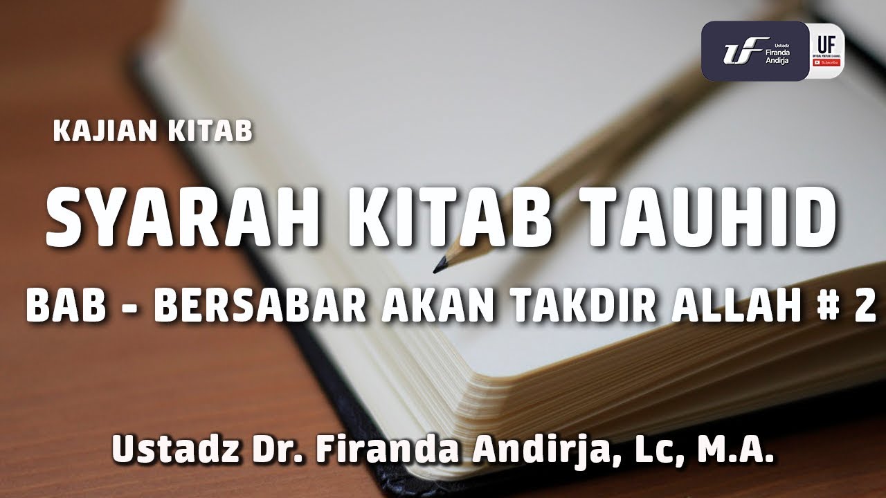 Syarah Kitab Tauhid Bab Bersabar Akan Takdir Allah #2 - Ustadz Dr ...