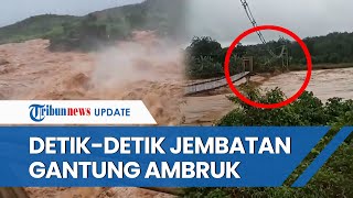 Detik-detik Jembatan Gantung Sungai Lematang Roboh Disapu Banjir Bandang, Air 'Ngamuk' Porakporanda