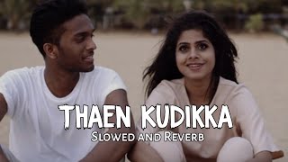 Thean Kudika | Slowed and Reverb | TeeJay ft Pragathi Guruprasad | Tamil Lofi | Reverbs Feelings