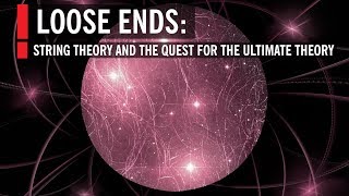 Loose Ends: String Theory and the Quest for the Ultimate Theory