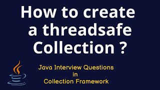 Java Interview Questions - How to create a threadsafe collection ?