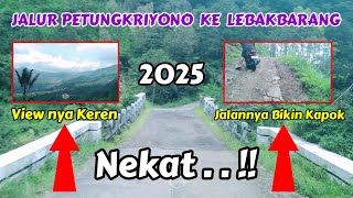 JALUR PETUNGKRIYONO KE LEBAKBARANG 2025 || SEBELUM TERJADI BENCANA LONGSOR