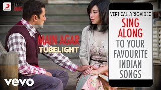 Main Agar - Tubelight|Official Bollywood Lyrics|Atif Aslam