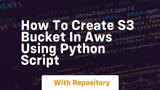 How to create s3 bucket in aws using python script