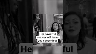 Her Powerful Answer Will Leave You Speechless