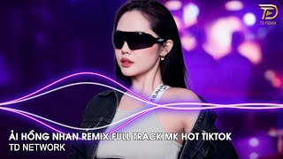 Ải Hồng Nhan Remix Cần Vinh, Lee Ken x MK Remix ~ Nhân Gian Thì Trăm Vạn Người Remix Hot TikTok