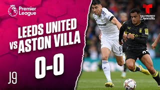 Highlights | Leeds United vs. Aston Villa 0-0 | Premier League | Telemundo Deportes
