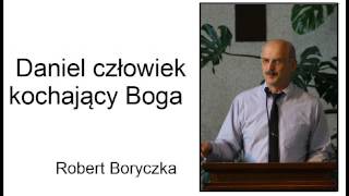 Robert Boryczka   Daniel człowiek kochający Boga