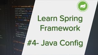 Spring Framework Tutorial - Part 4 | Using Spring Java Configuration