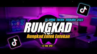 DJ RUNGKAD ENTEK ENTEKAN Remix Viral TikTok Terbaru 2022 Full Bass