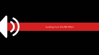 Sucking Fruit SOUND Effect