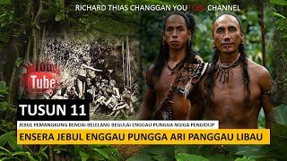 ENSERA JEBUL ENGGAU PUNGGA - TUSUN 11