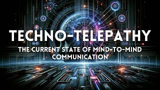 Techno-Telepathy: The Current State of Mind-to-Mind Communication