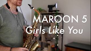 Maroon 5 - Girls Like You (Sax Cover)