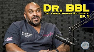 Dr. BBL chat with Dr. Loria EP.1