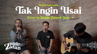 Tak Ingin Usai Keisya Levronka Cover by Zinidin Zidan ft Nasa