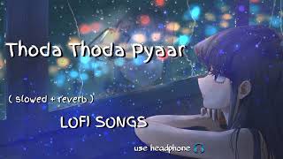 Thoda Thoda Pyaar😘( slowed + reverb ) lofi songs || Lofi Jharkhand