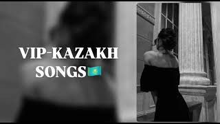 Playlist for VIP-Kazakh 🇰🇿❤️ / Плейлист ВИП-КАЗАХСКИЕ ПЕСНИ🇰🇿❤️